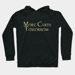 More Cards Tomorrow Hoodie